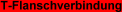 T-Flanschverbindung